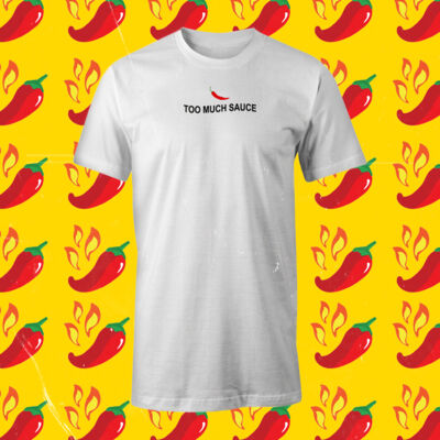 TOO MUCH SHIRT (UNISEX) Thumbnail